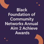 Black Foundation of Community Networks Annual Aim 2 Achieve Awards – $1,000 Scholarship for Black Students in Canada
